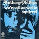 Anthony Phillips - We're All As We Lie / Squirrel